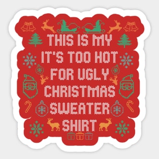 This Is My It's Too Hot For Ugly Christmas Sweaters Funny T-Shirt Sticker